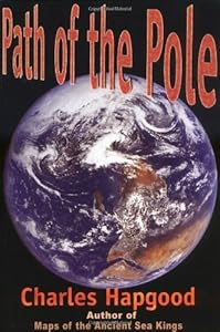 The Path of the Pole: Cataclysmic Pole Shift Geology by Charles H. HAPGOOD