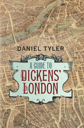 A Guide to Dickens' London by Daniel Tyler