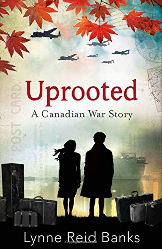 Uprooted - A Canadian War Story by Lynne Reid Banks