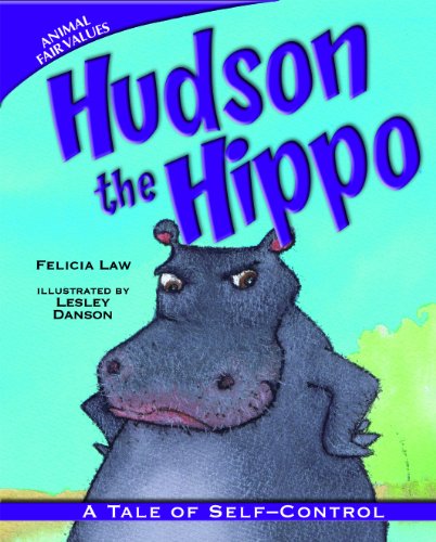 Hudson the Hippo: A Tale of Self-control by Felicia Law