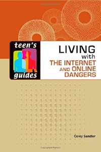 Living With the Internet and Online Dangers