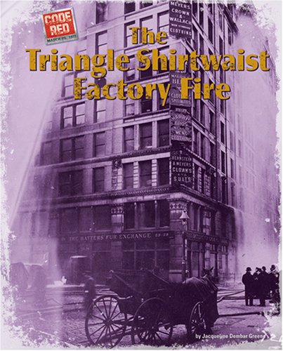 The Triangle Shirtwaist Factory Fire (Code Red (Bearport)) by Jacqueline Dembar Greene
