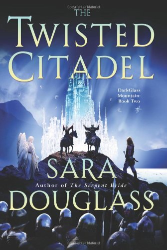 The Twisted Citadel: DarkGlass Mountain: Book Two by Sara Douglass