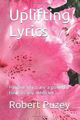 Uplifting Lyrics: Positive lyrics are a powerful tonic as any medicine
