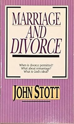 Marriage and Divorce: When Is Divorce Permitted? : What About Remarriage? What Is God's Ideal?