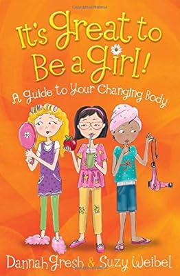 It's Great to Be a Girl!: A Guide to Your Changing Body