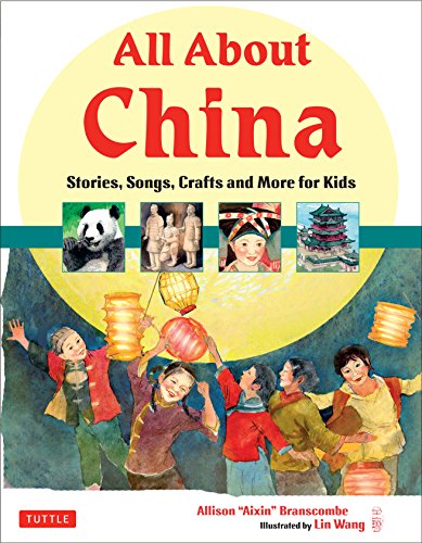 All About China: Stories, Songs, Crafts and More for Kids by Allison Branscombe