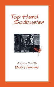 Top Hand Sodbuster: A Western Novel by Bob Hammer