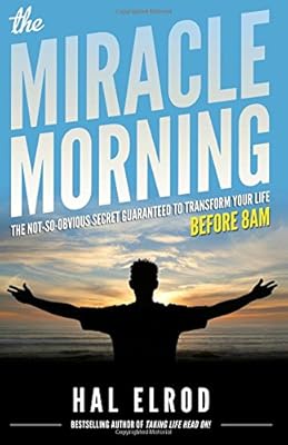 The Miracle Morning: The Not-So-Obvious Secret Guaranteed to Transform Your Life