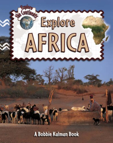 Explore Africa (Explore the Continents) by Bobbie Kalman