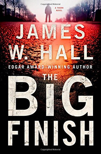 The Big Finish: A Thorn Novel by James W. Hall