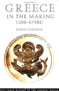 Greece in the Making 1200–479 BC (The Routledge History of the Ancient World)