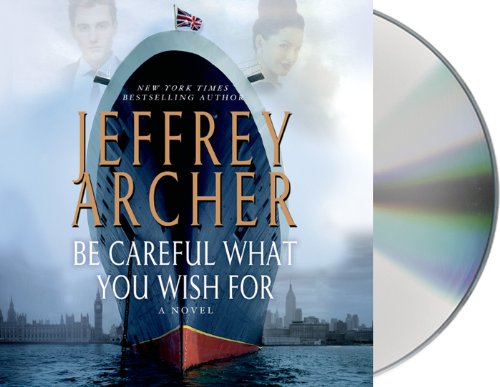 Be Careful What You Wish For by Jeffrey Archer