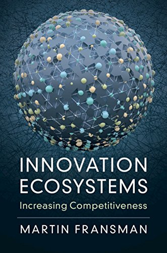 Innovation Ecosystems: Increasing Competitiveness by Martin Fransman