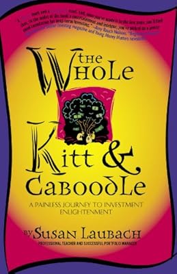 The Whole Kitt & Caboodle: A Painless Journey to Investment Enlightenment