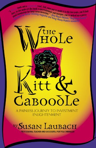 The Whole Kitt & Caboodle: A Painless Journey to Investment Enlightenment by Susan Laubach