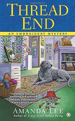 Thread End: An Embroidery Mystery