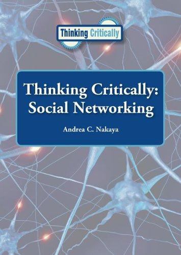 Thinking critically : social networking by Andrea C Nakaya