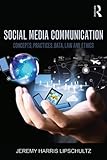 Jeremy Lipschultz, "Social Media Communication: Concepts, Practices, Data, Law, and Ethics" (Routledge, 2014)