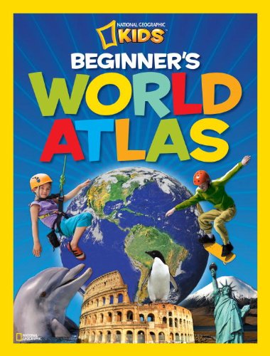 National Geographic Kids Beginner's World Atlas, 3rd Edition by National Geographic