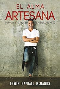 El Alma Artesana: Convierte Tu Vida En Una Obra De Arte - Spanish The Artisan Soul