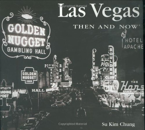 Las Vegas Then and Now by Su Kim Chung