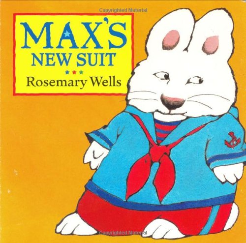 Max's New Suit (Max and Ruby) by Rosemary Wells