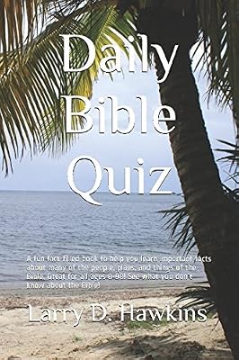 Daily Bible Quiz: A fun fact-filled book to help you learn important facts about many of the people, plaes, and things of the Bible. Great for all ages 8-98! See what you don't know about the Bible!