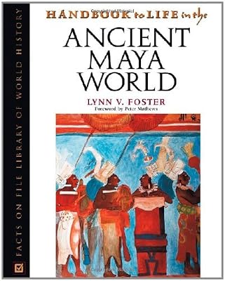 Handbook to Life in the Ancient Maya World (Facts on File Library of World History)
