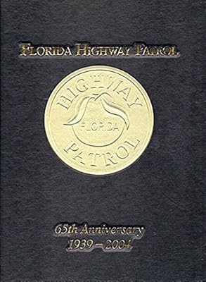 Florida highway patrol : 65th anniversary 1939-2004