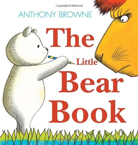 The Little Bear Book by Anthony Browne