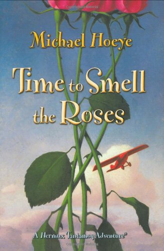 Time to Smell the Roses: A Hermux Tantamoq Adventure (Hermux Tantamoq Adventures) by Michael Hoeye