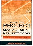 Using the Project Management Maturity Model: Strategic Planning for Project Management