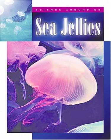 Sea Jellies (Science Around Us (Chrysalis)) by Mary Logue