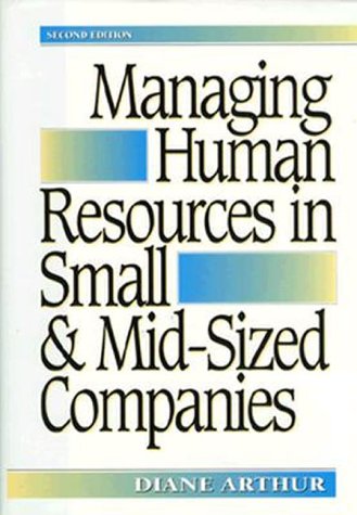 Managing Human Resource in Small and Mid-Sized Companies by Diane Arthur