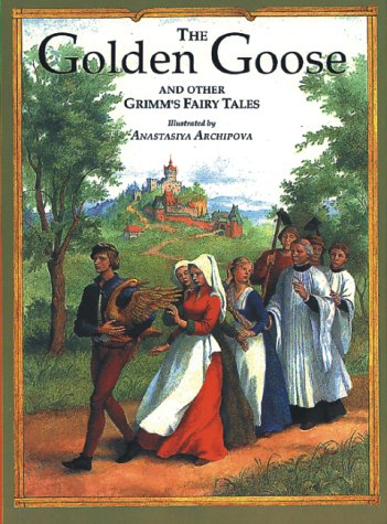 The Golden Goose and Other Grimm's Fairy Tales