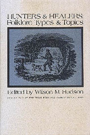 Hunters & Healers: Folklore Types and Topics by Wilson M. Hudson