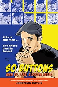So Buttons: Man of, Like, a Dozen Faces by Jonathan Baylis                       (Author, Editor),