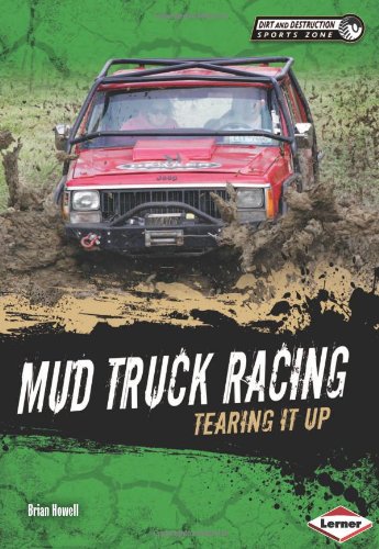 Mud Truck Racing: Tearing It Up by Brian Howell