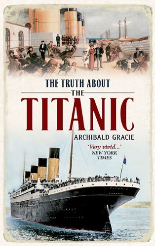 TRUTH ABOUT THE TITANIC by Archibald Gracie