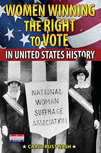 Women Winning the Right to Vote in United States History by Carol Rust Nash