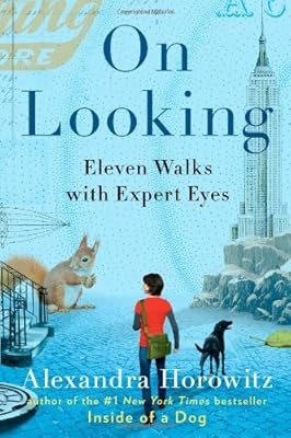 On Looking: Eleven Walks with Expert Eyes