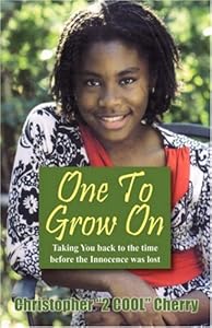 One To Grow On: Taking You Back to the Time Before the Innocence Was Lost... by Christopher Cherry