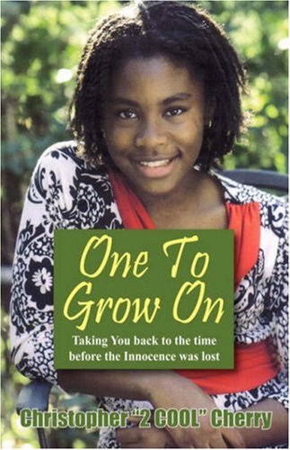 One To Grow On: Taking You Back to the Time Before the Innocence Was Lost... by Christopher Cherry