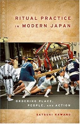 Ritual Practice In Modern Japan: Ordering Place, People, And Action