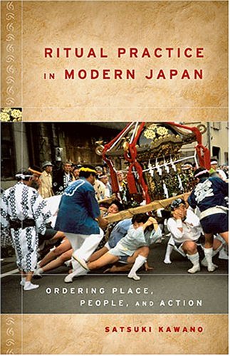 Ritual Practice In Modern Japan: Ordering Place, People, And Action by Satsuki Kawano