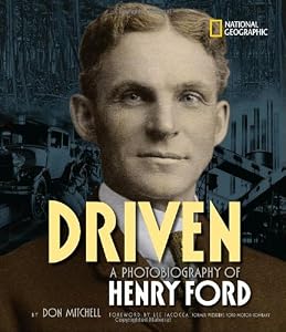 Driven: A Photobiography of Henry Ford