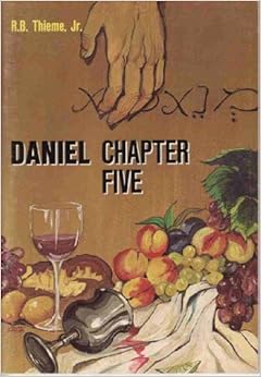 Daniel, Chapter Five: Jr. R. B. Thieme: Amazon.com: Books
