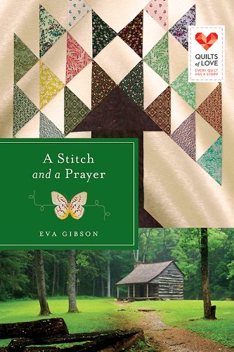 A Stitch and a Prayer: Quilts of Love Series by Eva Gibson