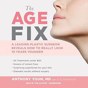 The Age Fix: Insider Tips, Tricks, and Secrets to Look and Feel Younger Without Surgery